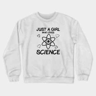 just a girl who love science Crewneck Sweatshirt